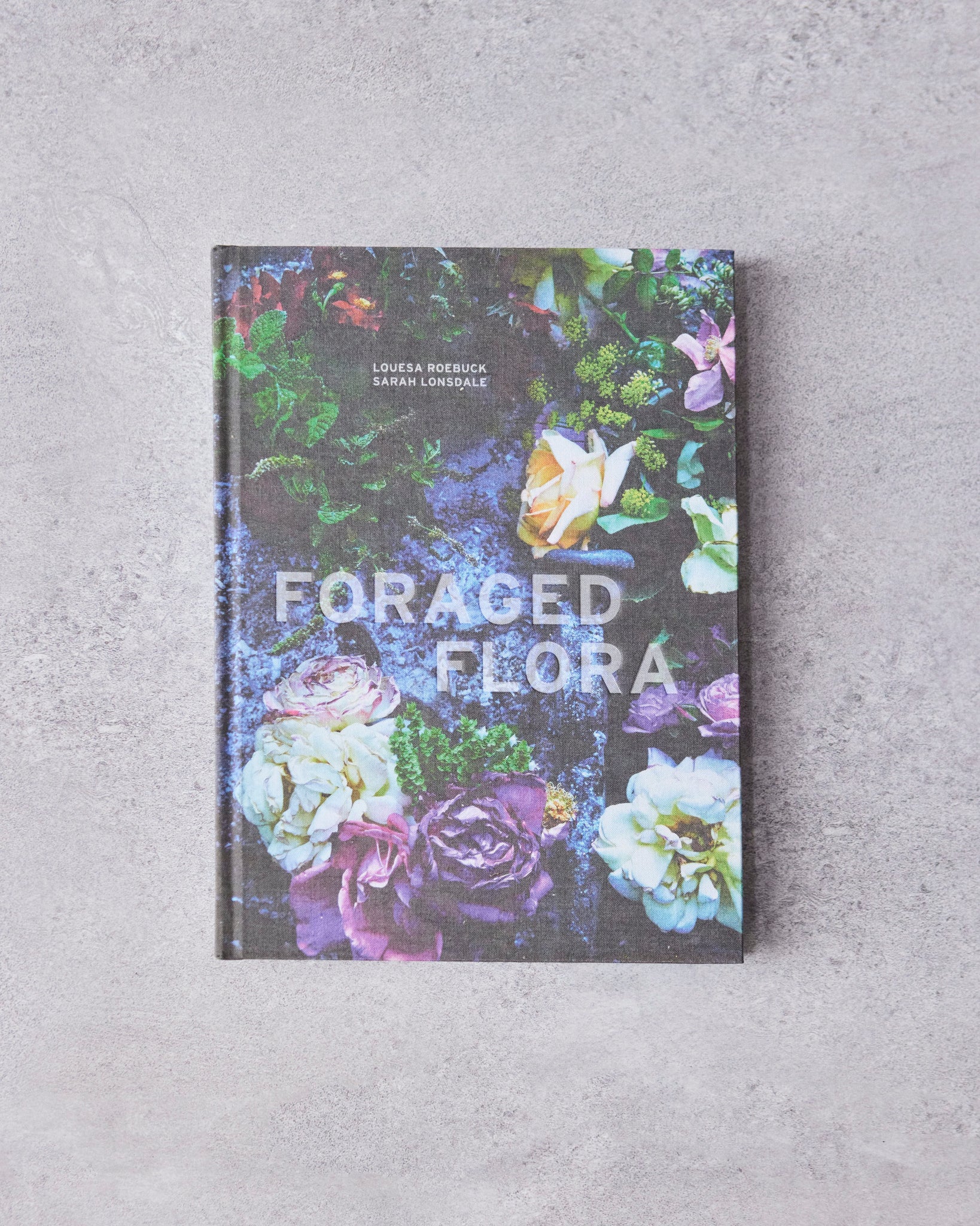 Foraged Flora by Louesa Roebuck & Sarah Lonsdale